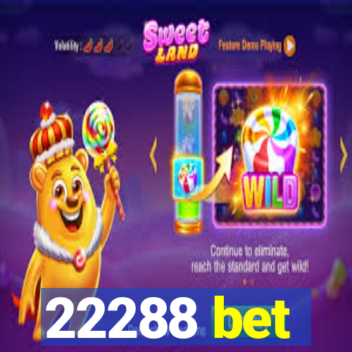 22288 bet