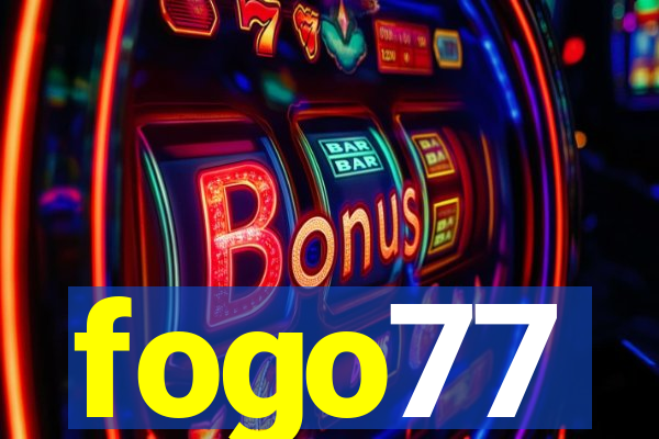 fogo77