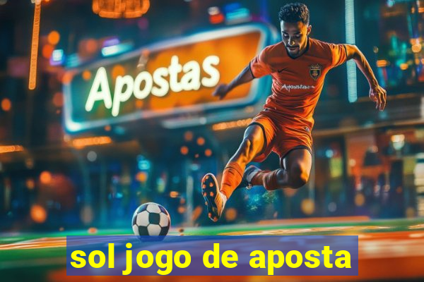 sol jogo de aposta