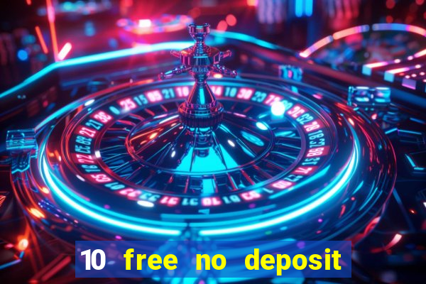 10 free no deposit casino uk