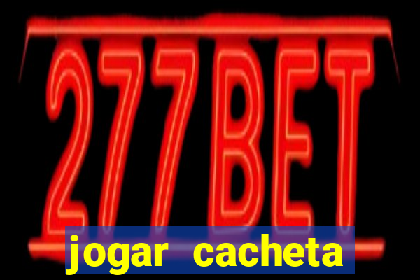 jogar cacheta online valendo dinheiro