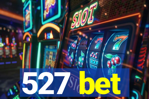 527 bet