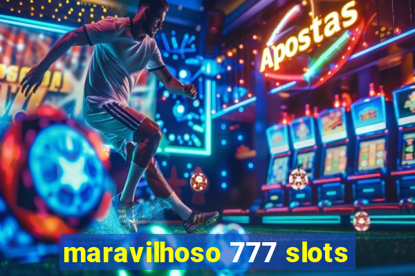 maravilhoso 777 slots