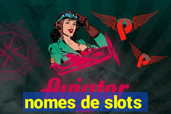 nomes de slots