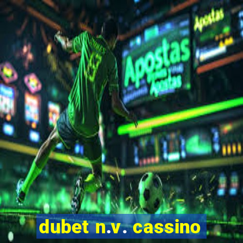 dubet n.v. cassino