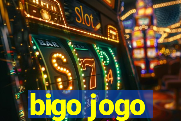 bigo jogo