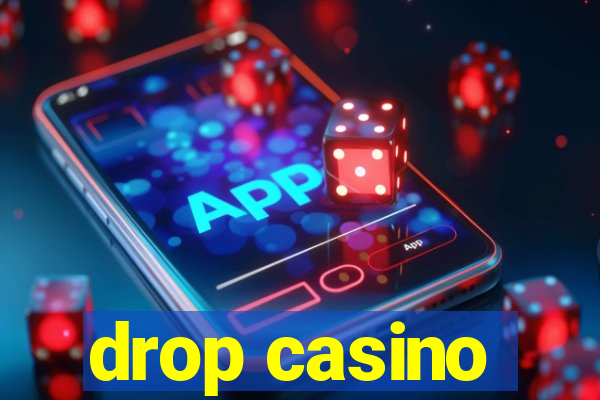 drop casino