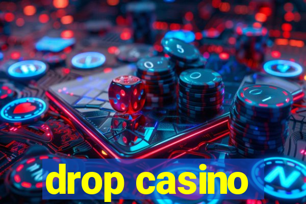 drop casino