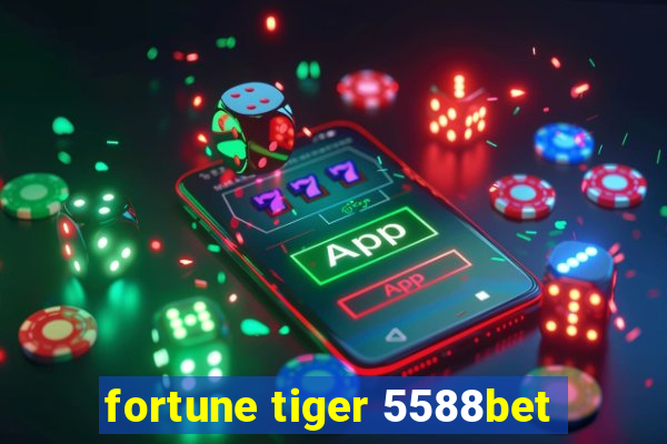 fortune tiger 5588bet