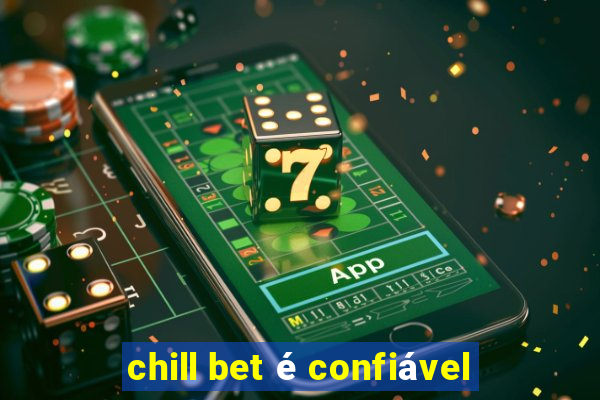 chill bet é confiável