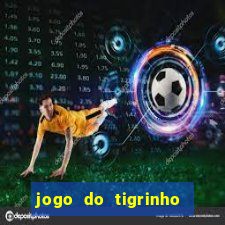 jogo do tigrinho que da bonus no cadastro