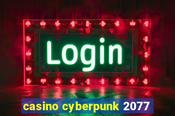 casino cyberpunk 2077