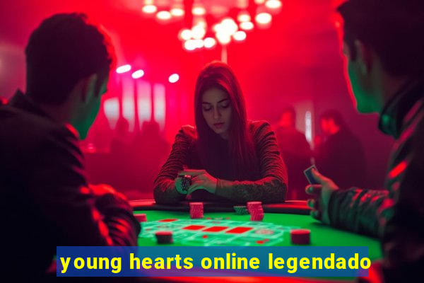 young hearts online legendado