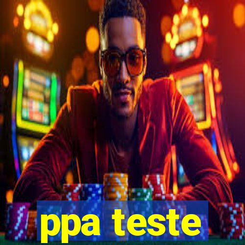 ppa teste