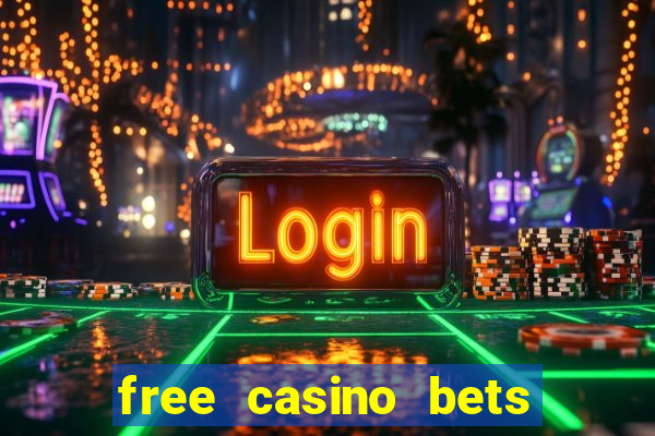 free casino bets no deposit