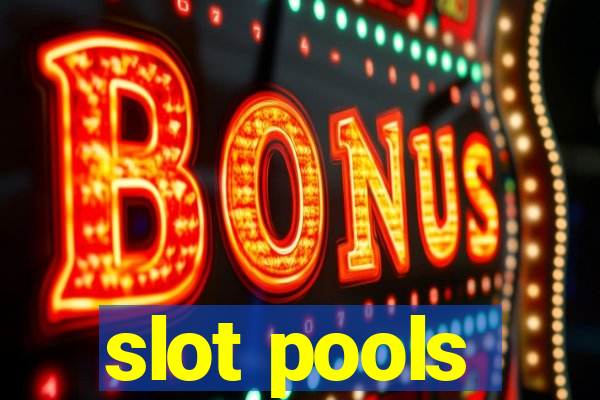 slot pools