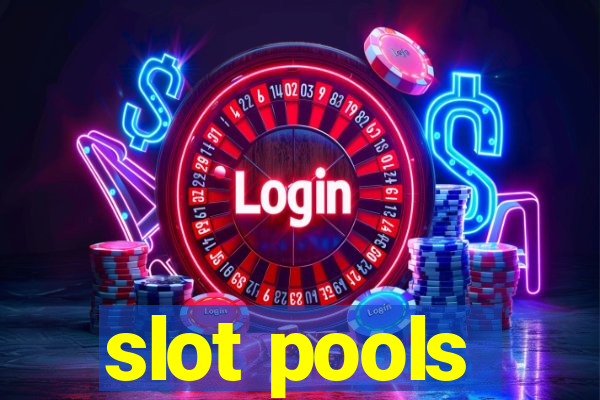 slot pools