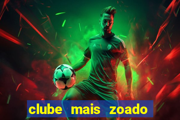 clube mais zoado do mundo