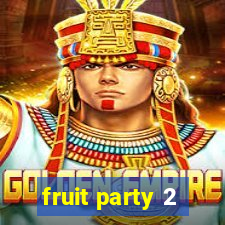 fruit party 2