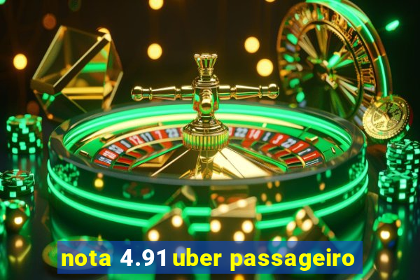 nota 4.91 uber passageiro