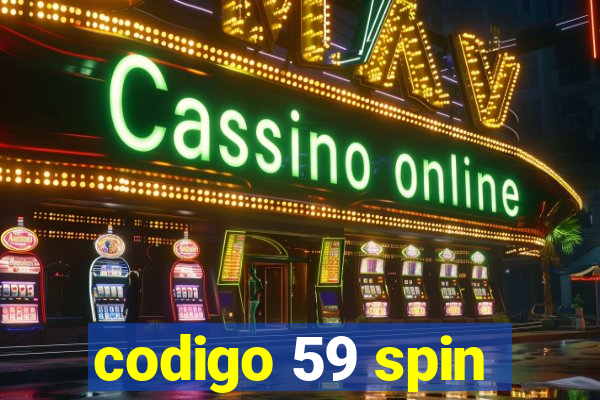 codigo 59 spin