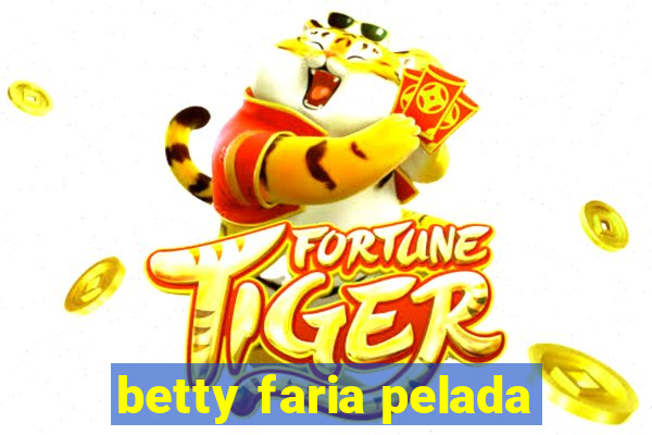 betty faria pelada