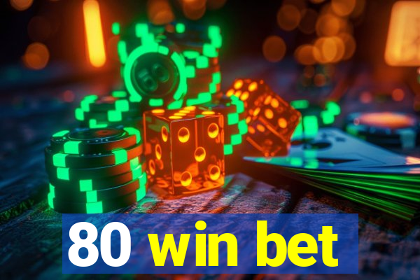 80 win bet