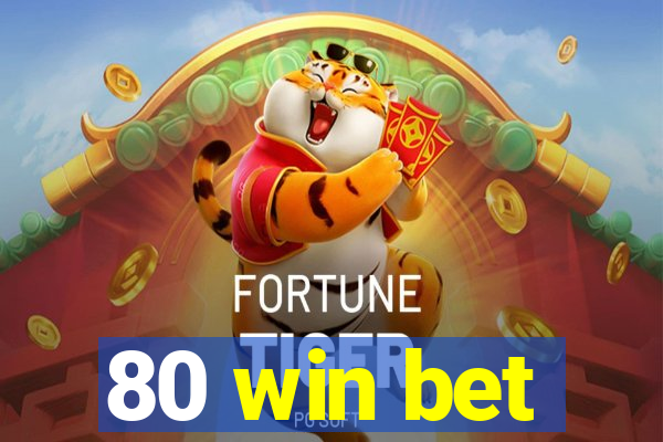 80 win bet