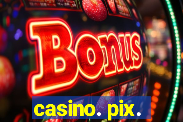 casino. pix.