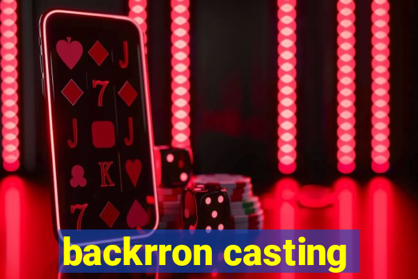 backrron casting