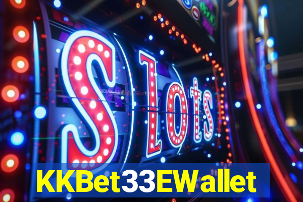 KKBet33EWallet