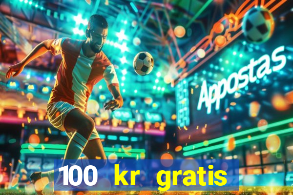 100 kr gratis casino 2016