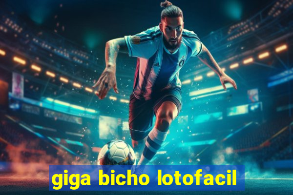 giga bicho lotofacil