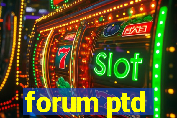 forum ptd