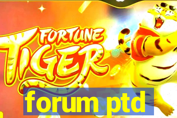 forum ptd