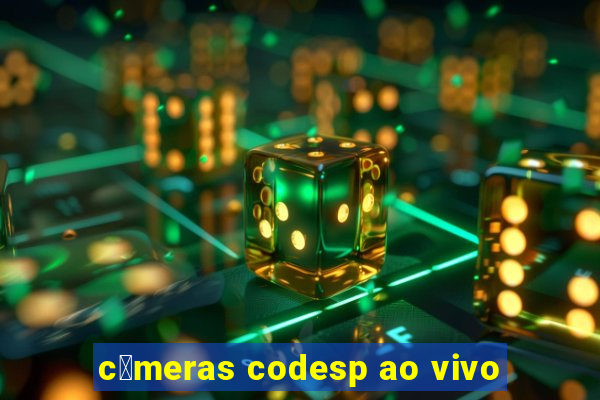 c芒meras codesp ao vivo