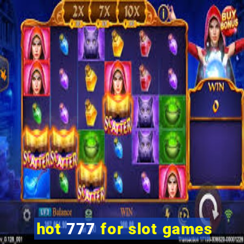 hot 777 for slot games