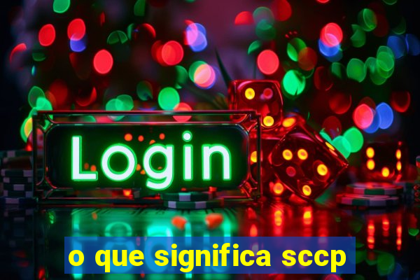 o que significa sccp