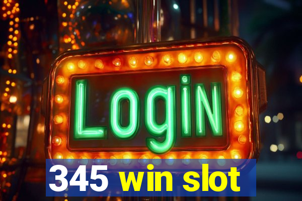 345 win slot