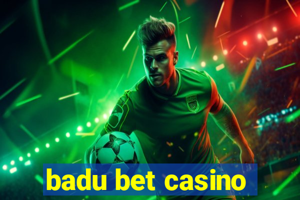 badu bet casino