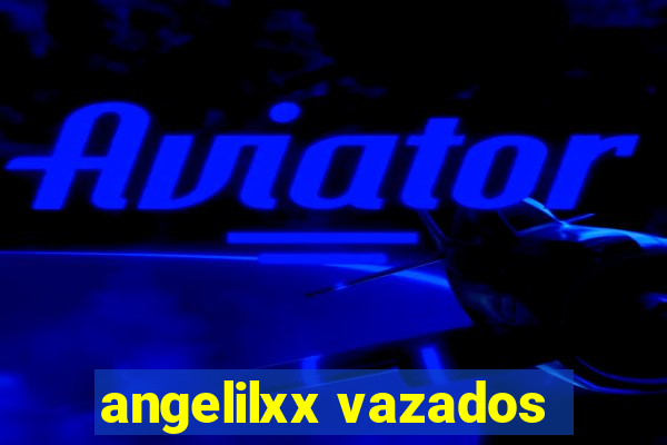 angelilxx vazados