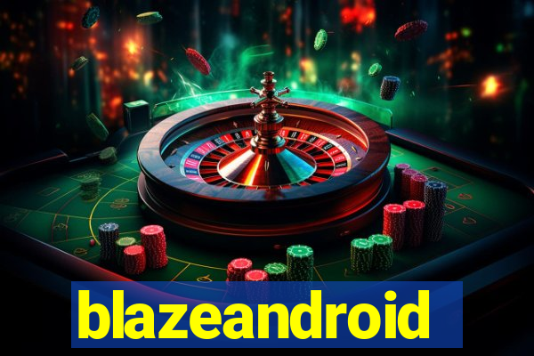 blazeandroid