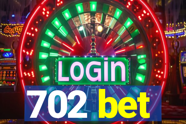 702 bet