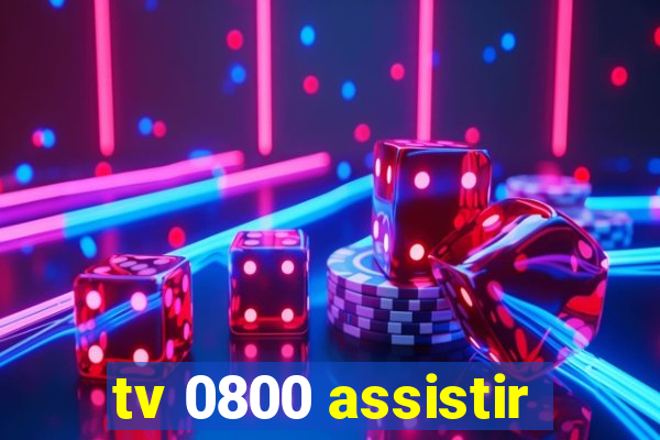 tv 0800 assistir