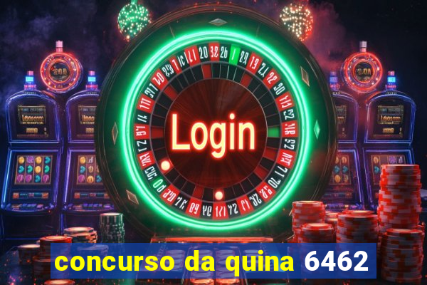 concurso da quina 6462