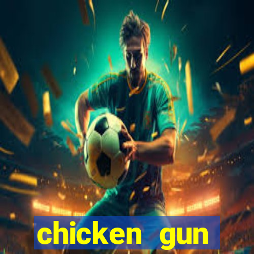 chicken gun dinheiro infinito