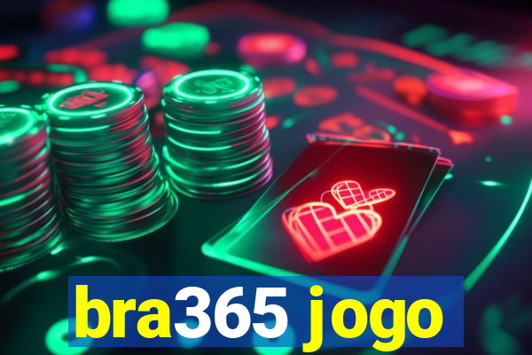 bra365 jogo