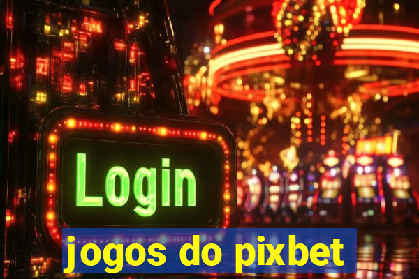 jogos do pixbet