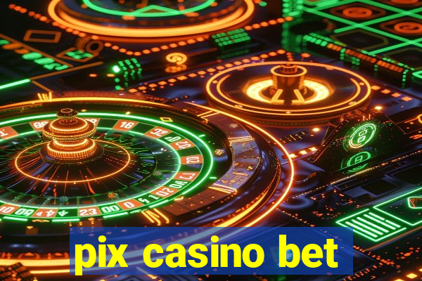 pix casino bet