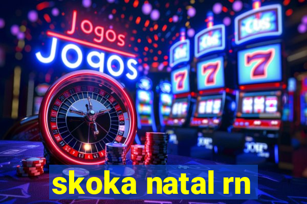 skoka natal rn